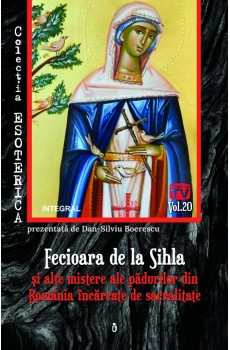 Fecioara de la Sihla și alte mistere ale pădurilor din România încărcate de sacralitate - Boerescu Dan-Silviu